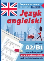 Egzamin ósmoklasisty Język angielski Przygotuj A2/B1 - Szewczak Małgorzata, Wiśniewska Anna 