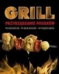 Grill Przysmaki przyrządzanie - Paweł Jurewicz Perszin, Konstantin Jewgieniewicz Poljetajew