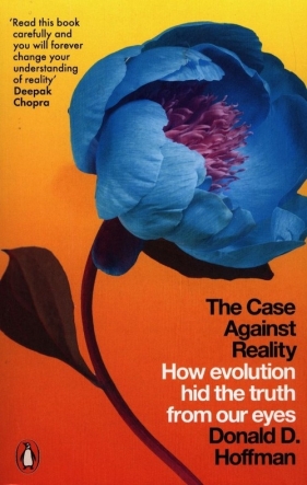 The Case Against Reality - Donald D. Hoffman
