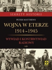 Wojna w eterze 1914-1945. Wywiad i kontrwywiad radiowy - Matthews Peter