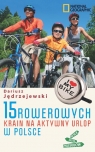 15 rowerowych krain na aktywny urlop w Polsce  Jędrzejewski Dariusz