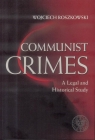 Communist crimes. A legal and historical study Wojciech Roszkowski