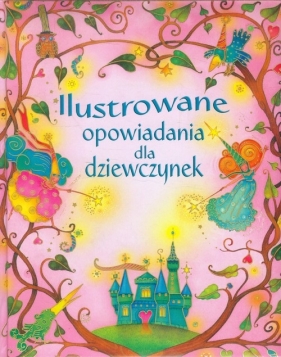 Ilustrowane opowiadania dla dziewczynek - Opracowanie zbiorowe
