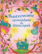 Ilustrowane opowiadania dla dziewczynek - Opracowanie zbiorowe
