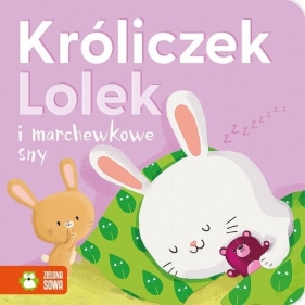 Króliczek Lolek i marchewkowe sny - Agnieszka Skórzewska
