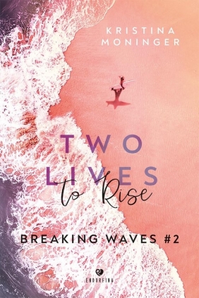 Two Lives to Rise. Breaking Waves #2 - Kristina Moninger