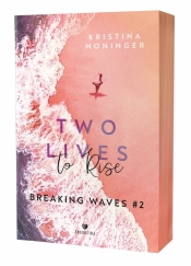 Two Lives to Rise. Breaking Waves #2 - Kristina Moninger