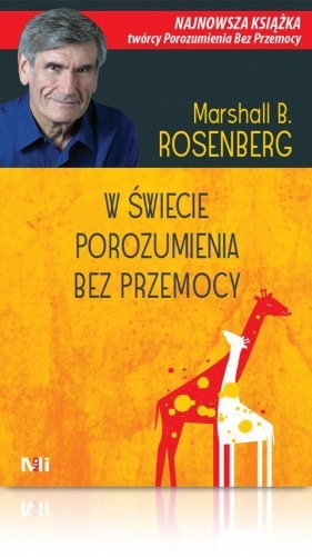 W świecie Porozumienia bez Przemocy. - Marshall B. Rosenberg