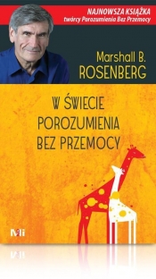 W świecie Porozumienia bez Przemocy. - Marshall B. Rosenberg