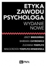 Etyka zawodu psychologa Brzeziński Jerzy, Chyrowicz Barbara, Toeplitz Zuzanna, Toeplitz-Winiewska Małgorzata