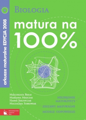 Biologia Matura 100 % - Bekas Małgorzata, Miszczak Marianna, Skrzypczak Hanna i inni