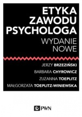 Etyka zawodu psychologa - Jerzy M. Brzeziński, Barbara Chyrowicz, Zuzanna Toeplitz, Małgorzata Toeplitz-Winiewska