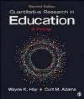 Quantitative Research in Education Curt Adams, Wayne Hoy