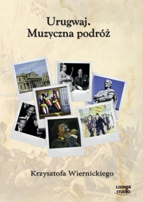 Urugwaj Muzyczna podróż Krzysztofa Wiernickiego (Audiobook) - Wiernicki Krzysztof