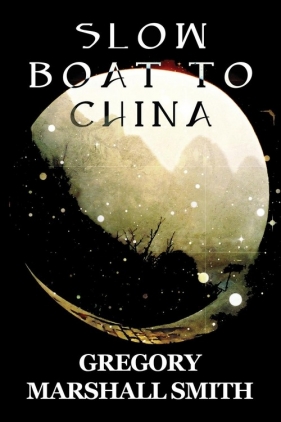 Slow Boat to China - Smith Gregory Marshall