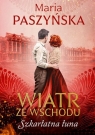 Wiatr ze Wschodu Tom 3 Szkarłatna łuna Maria Paszyńska