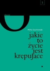 Jakie to życie jest krępujące - Mirka Szychowiak