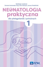 Neonatologia praktyczna dla pielęgniarek i położnych Tom 1 - Kozłowska-Rup Danuta, Gabryel Ewa, Świetliński Janusz