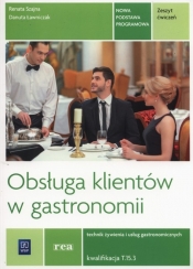 Obsługa klientów w gastronomii. Kwalifikacja T.15 (TG.16). Zeszyt ćwiczeń do nauki zawodu technik żywienia i usług gastronomicznych - Renata Szajna, Danuta Ławniczak