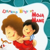 Dziękuję Bogu za moją mamę