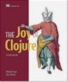 The Joy of Clojure Chris Houser, Michael Fogus
