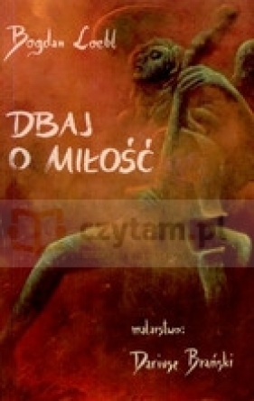 Dbaj o miłość - Loebl Bogdan