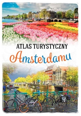 Atlas turystyczny Amsterdamu - Pomykalska Beata, Pomykalski Paweł