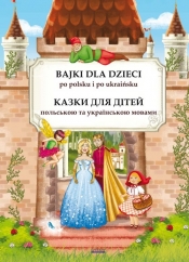 Bajki dla dzieci po polsku i ukraińsku. Казки для дітей польською та українською мовами - Pietruszewska Maria