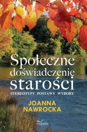 Społeczne doświadczenie starości - Nawrocka Joanna