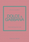 Dolce & Gabbana. Historia kultowego domu mody Bumpus Jessica