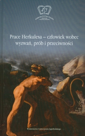 Prace Herkulesa - człowiek wobec wyzwań prób i przeciwności - <br />