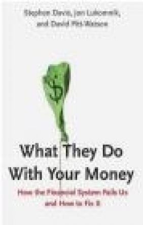 What They Do with Your Money David Pitt-Watson, Jon Lukomnik, Stephen Davis