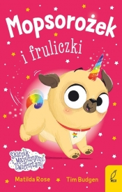 Mopsorożek i fruliczki Sklepik z magicznymi zwierzętami - Matilda Rose