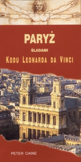 Paryż śladami Kodu Leonarda da Vinci - Caine Peter