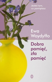 Dobra pamięć, zła pamięć - Ewa Woydyłło