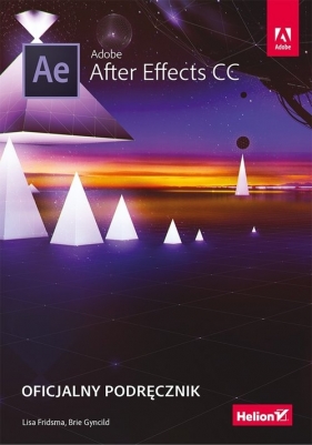 Adobe After Effects CC Oficjalny podręcznik - Lisa Fridsma, Brie Gyncild
