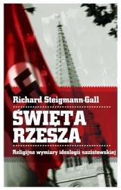 Święta Rzesza. Religijne wymiary ideologii nazistowskiej - Steigmann-Gall Richard
