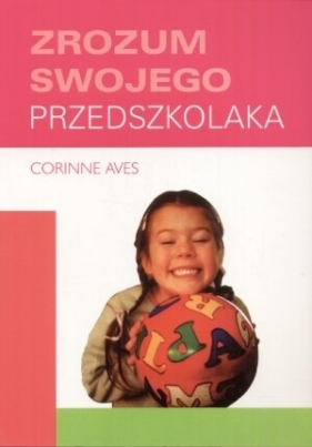 Zrozum swojego przedszkolaka - Corinne Aves