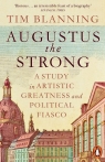 Augustus The Strong Tim Blanning
