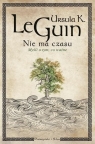 Nie ma czasu. Myśli o tym, co ważne (duże litery) Ursula K. Le Guin