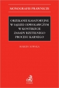Orzekanie kasatoryjne w sądzie odwoławczym w kontekście zasady rzetelnego procesu karnego - Marcin Sowała