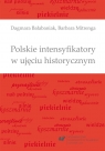Polskie intensyfikatory w ujęciu historycznym Dagmara Bałabaniak, Barbara Mitrenga