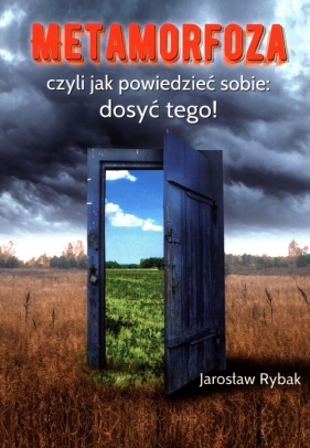 Metamorfoza, czyli jak powiedzieć sobie: dosyć tego! - Rybak Jarosław