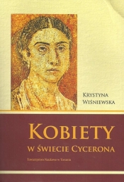 Kobiety w świecie Cycerona - Wiśniewska Krystyna