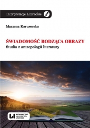 Świadomość rodząca obrazy - Marzena Karwowska