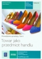 Towar jako przedmiot handlu. Prowadzenie sprzedaży. Podręcznik do nauki zawodu technik handlowiec/technik księgarz/sprzedawca. Tom I. Szkoły ponadgimnazjalne - Katarzyna Kocierz, Marta Misiarz