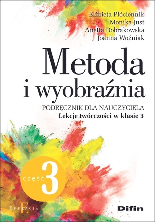 Metoda i wyobraźnia. Lekcje twórczości w klasie 3