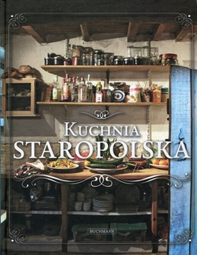 Kuchnia staropolska - Opracowanie zbiorowe