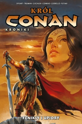 Conan. Tom 9. Król Conan. Kroniki. Feniksy i upiory - Victor Gischler, Timothy Truman