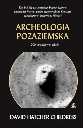 Archeologia pozaziemska - David Hatcher Childress